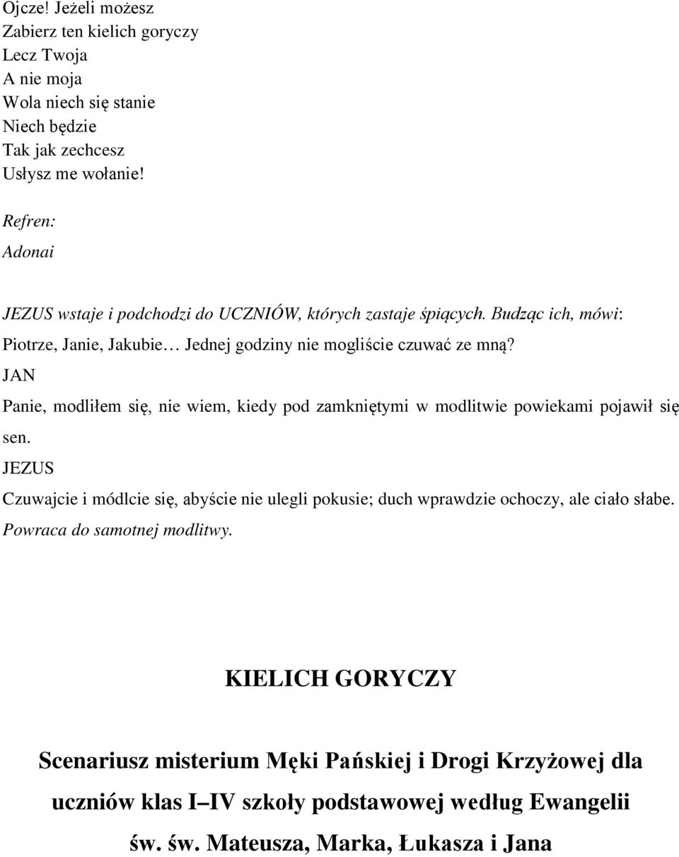 JAN Panie, modliłem się, nie wiem, kiedy pod zamkniętymi w modlitwie powiekami pojawił się sen.