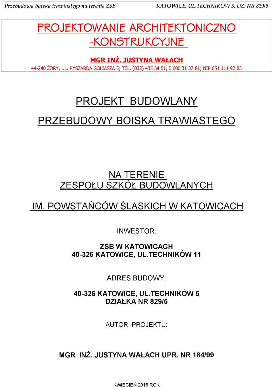 SZKÓŁ BUDOWLANYCH IM. POWSTAŃCÓW ŚLĄSKICH W KATOWICACH INWESTOR: ZSB W KATOWICACH 40-326 KATOWICE, UL.