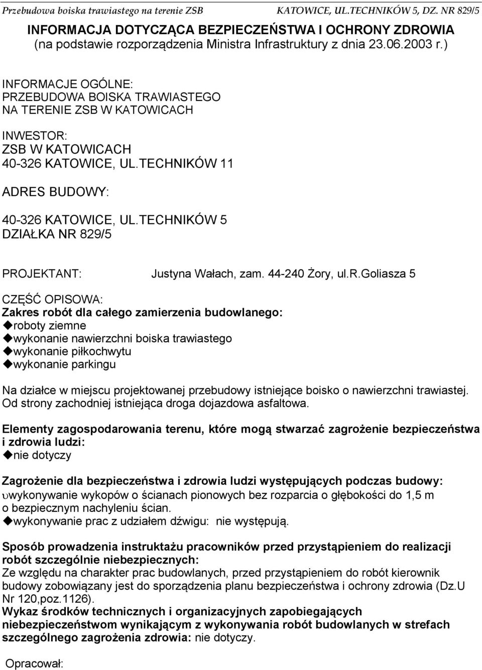 TECHNIKÓW 5 DZIAŁKA NR 829/5 PROJEKTANT: Justyna Wałach, zam. 44-240 Żory