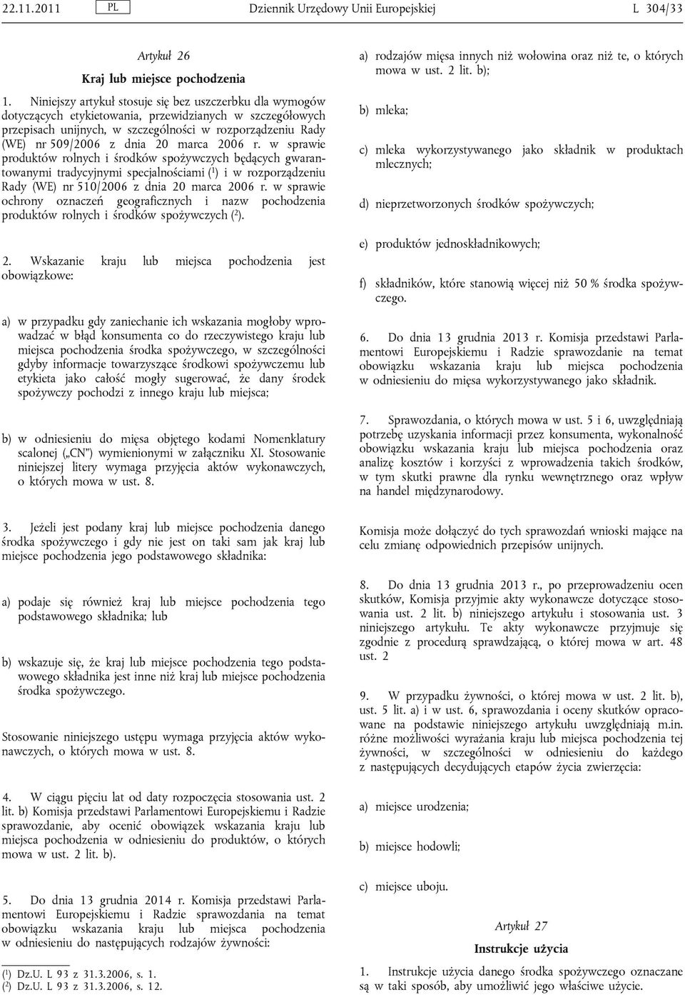 20 marca 2006 r. w sprawie produktów rolnych i środków spożywczych będących gwarantowanymi tradycyjnymi specjalnościami ( 1 ) i w rozporządzeniu Rady (WE) nr 510/2006 z dnia 20 marca 2006 r.