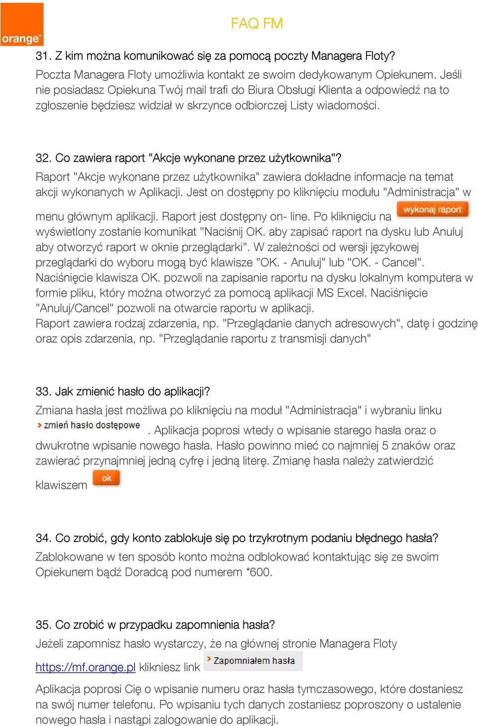 Co zawiera raport "Akcje wykonane przez użytkownika"? Raport "Akcje wykonane przez użytkownika" zawiera dokładne informacje na temat akcji wykonanych w Aplikacji.