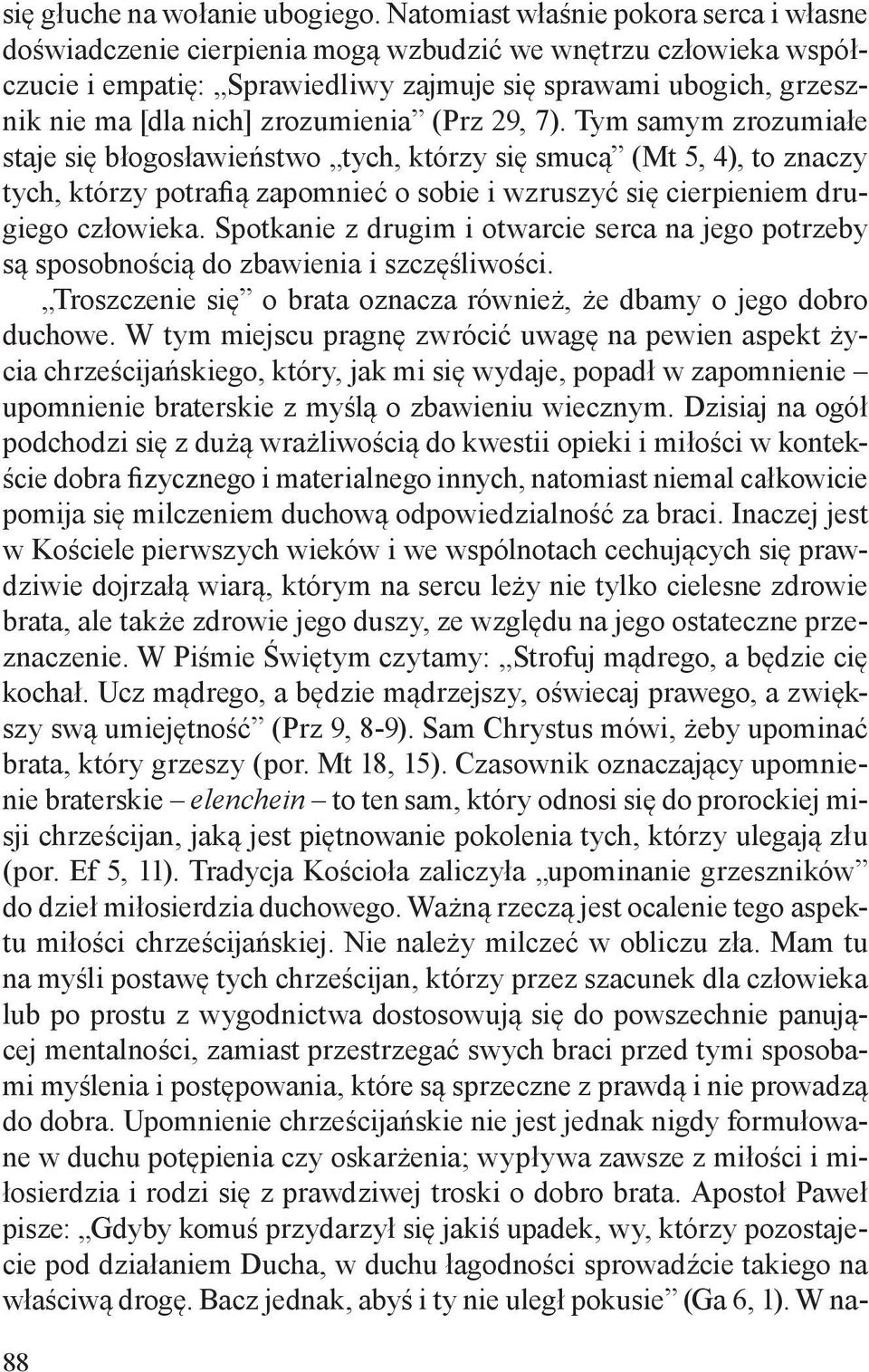 zrozumienia (Prz 29, 7).