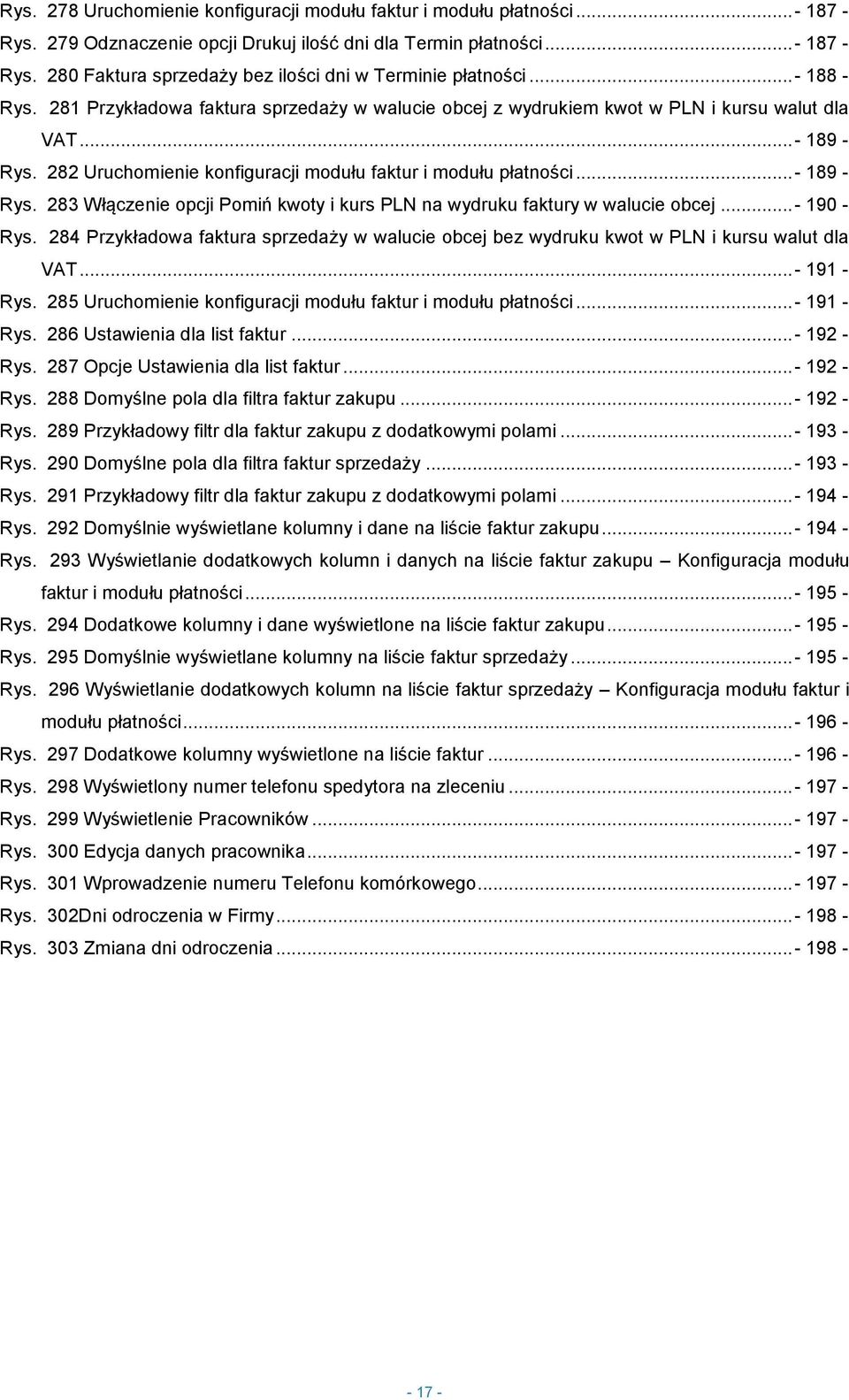 282 Uruchomienie konfiguracji modułu faktur i modułu płatności...- 189 - Rys. 283 Włączenie opcji Pomiń kwoty i kurs PLN na wydruku faktury w walucie obcej...- 190 - Rys.