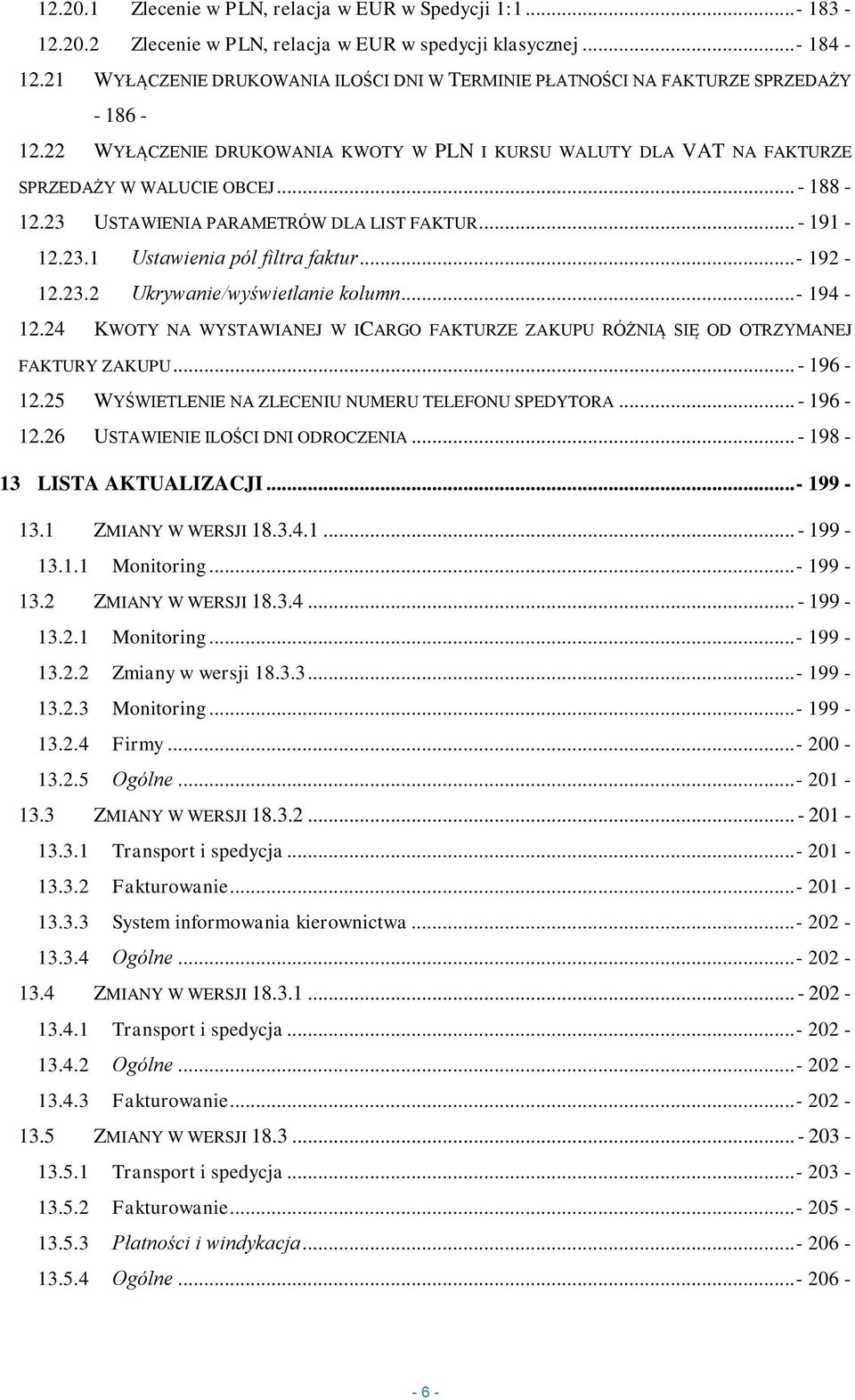 23 USTAWIENIA PARAMETRÓW DLA LIST FAKTUR... - 191-12.23.1 Ustawienia pól filtra faktur...- 192-12.23.2 Ukrywanie/wyświetlanie kolumn...- 194-12.
