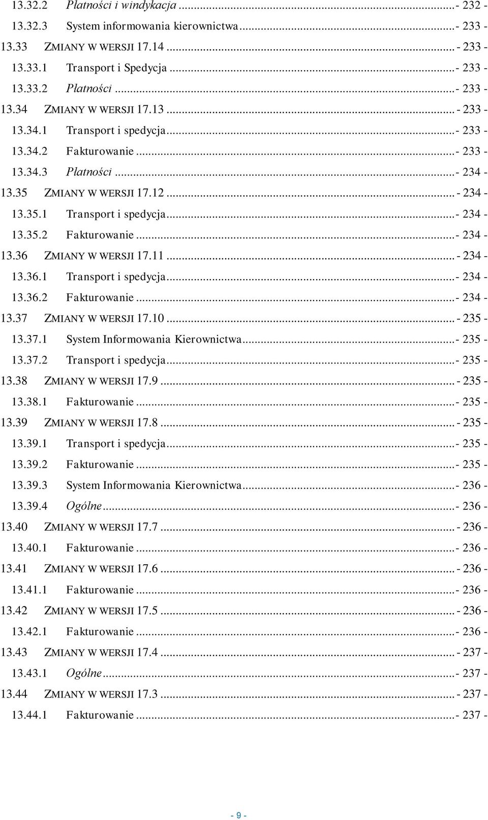 11... - 234-13.36.1 Transport i spedycja... - 234-13.36.2 Fakturowanie...- 234-13.37 ZMIANY W WERSJI 17.10... - 235-13.37.1 System Informowania Kierownictwa... - 235-13.37.2 Transport i spedycja.