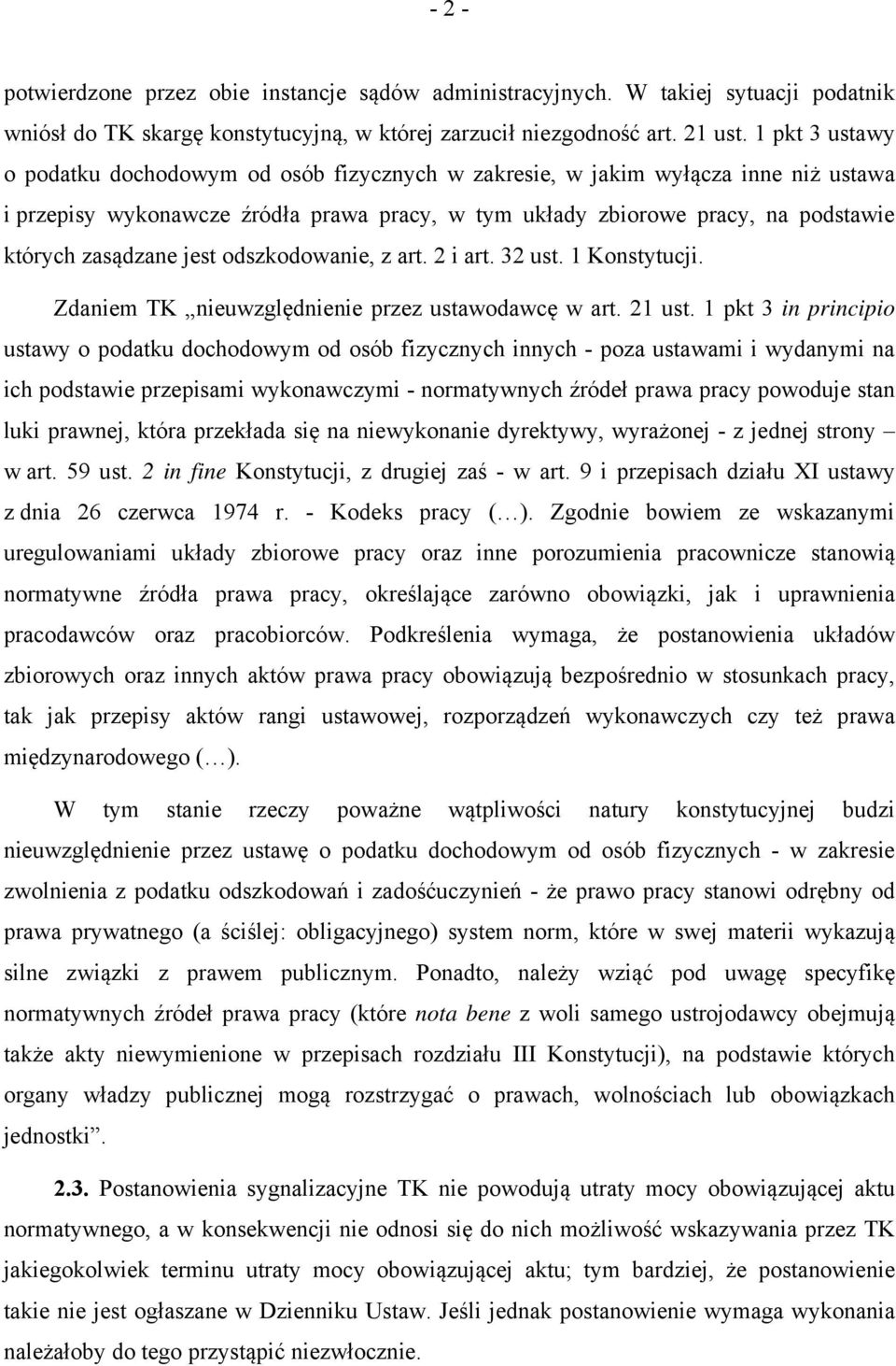 zasądzane jest odszkodowanie, z art. 2 i art. 32 ust. 1 Konstytucji. Zdaniem TK nieuwzględnienie przez ustawodawcę w art. 21 ust.