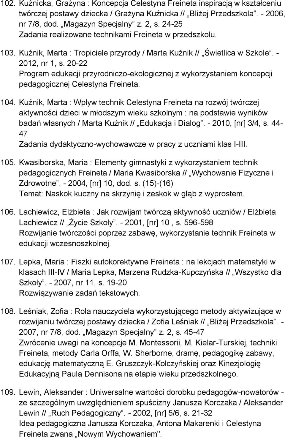 20-22 Program edukacji przyrodniczo-ekologicznej z wykorzystaniem koncepcji pedagogicznej Celestyna Freineta. 104.