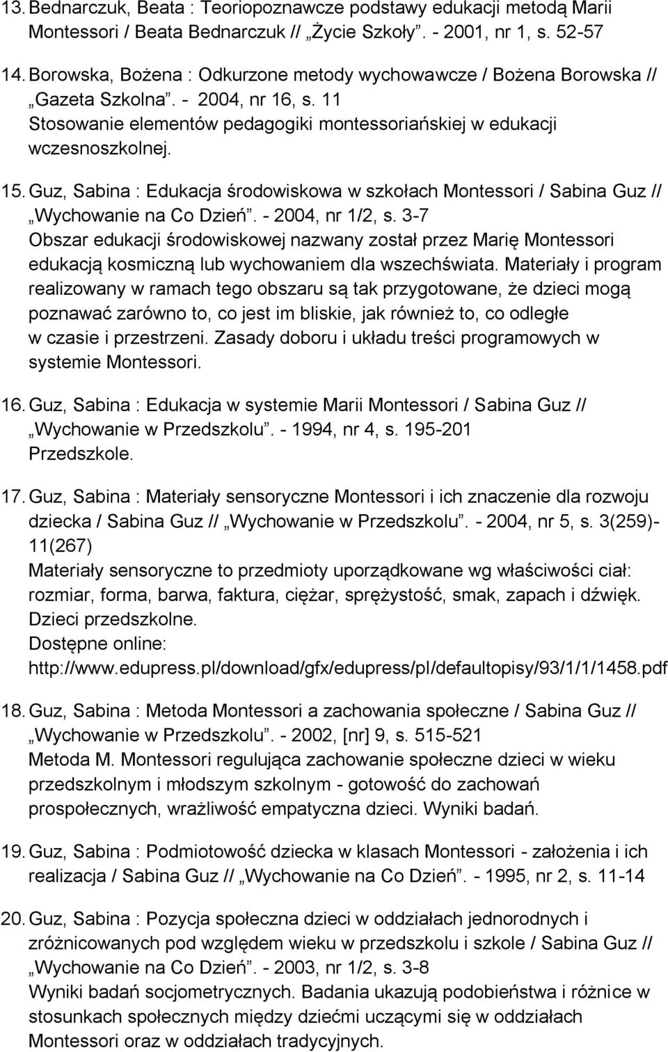 Guz, Sabina : Edukacja środowiskowa w szkołach Montessori / Sabina Guz // Wychowanie na Co Dzień. - 2004, nr 1/2, s.
