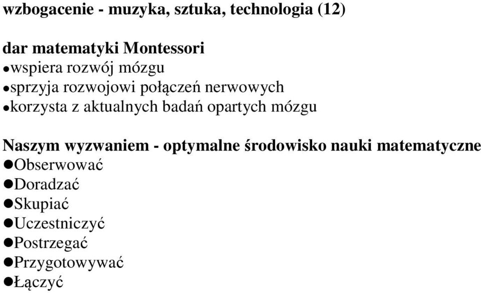 aktualnych badań opartych mózgu Naszym wyzwaniem - optymalne środowisko