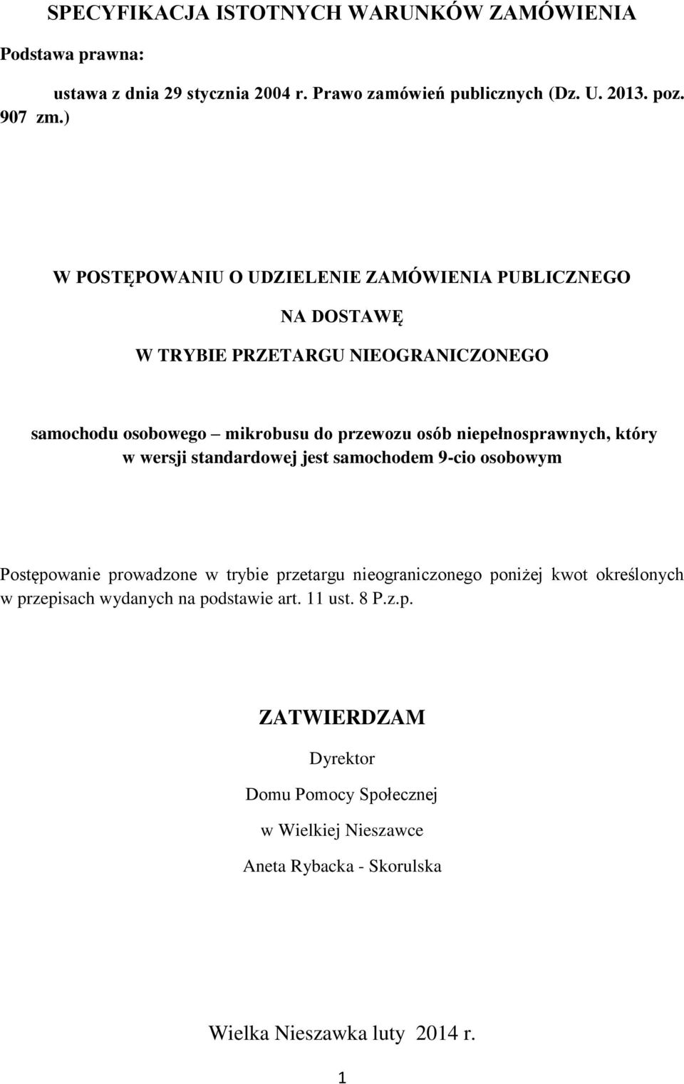 niepełnosprawnych, który w wersji standardowej jest samochodem 9-cio osobowym Postępowanie prowadzone w trybie przetargu nieograniczonego poniżej kwot