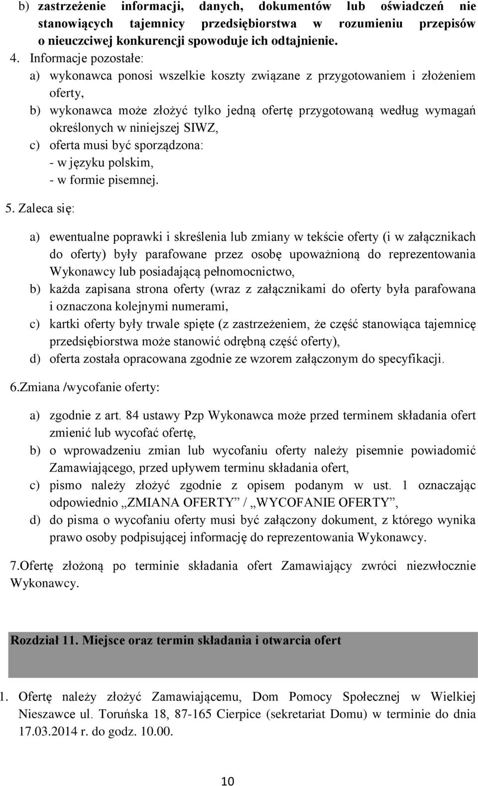 niniejszej SIWZ, c) oferta musi być sporządzona: - w języku polskim, - w formie pisemnej. 5.