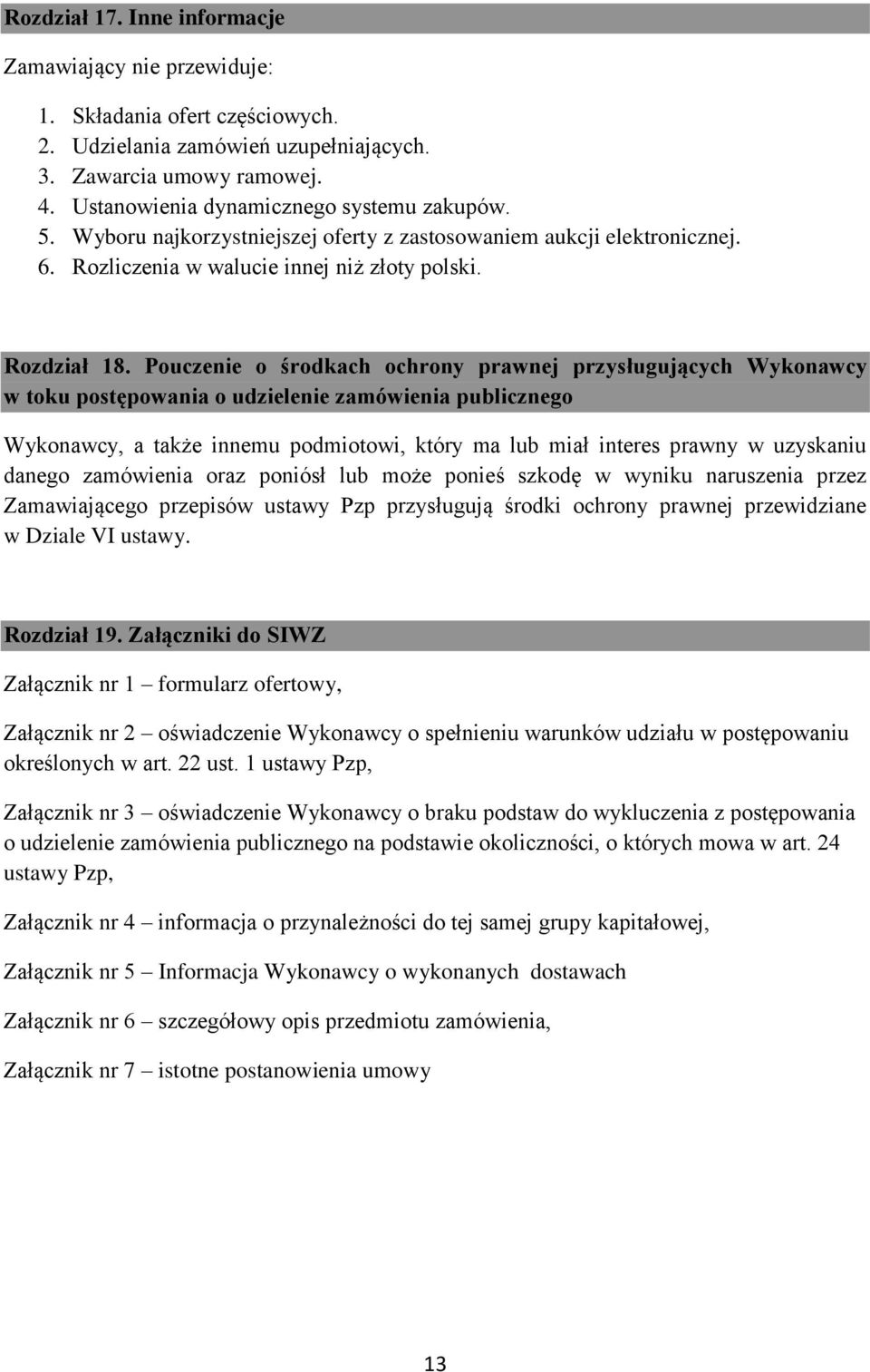 Pouczenie o środkach ochrony prawnej przysługujących Wykonawcy w toku postępowania o udzielenie zamówienia publicznego Wykonawcy, a także innemu podmiotowi, który ma lub miał interes prawny w