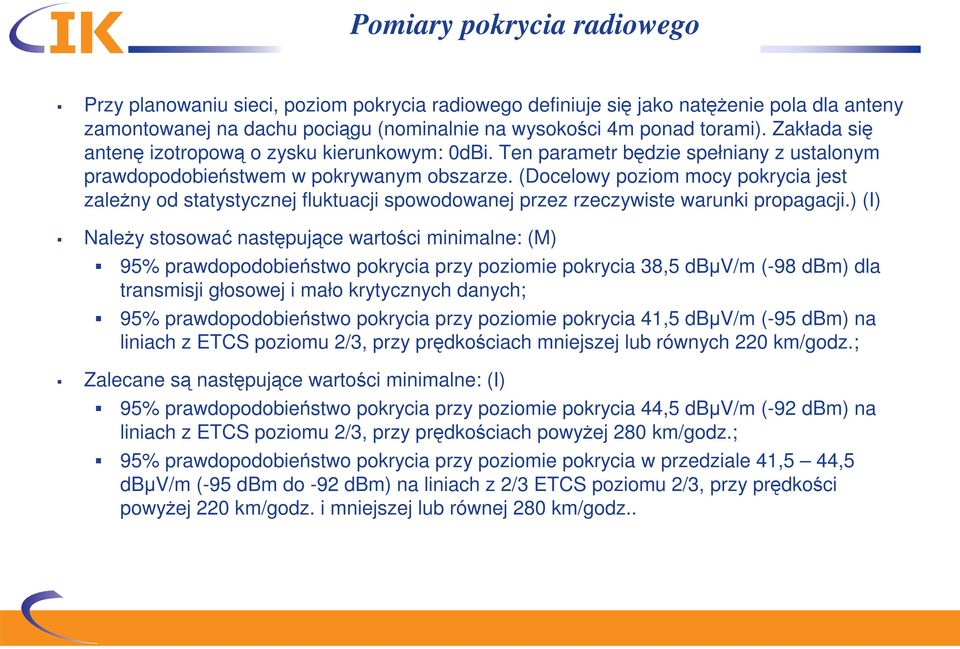 (Docelowy poziom mocy pokrycia jest zależny od statystycznej fluktuacji spowodowanej przez rzeczywiste warunki propagacji.