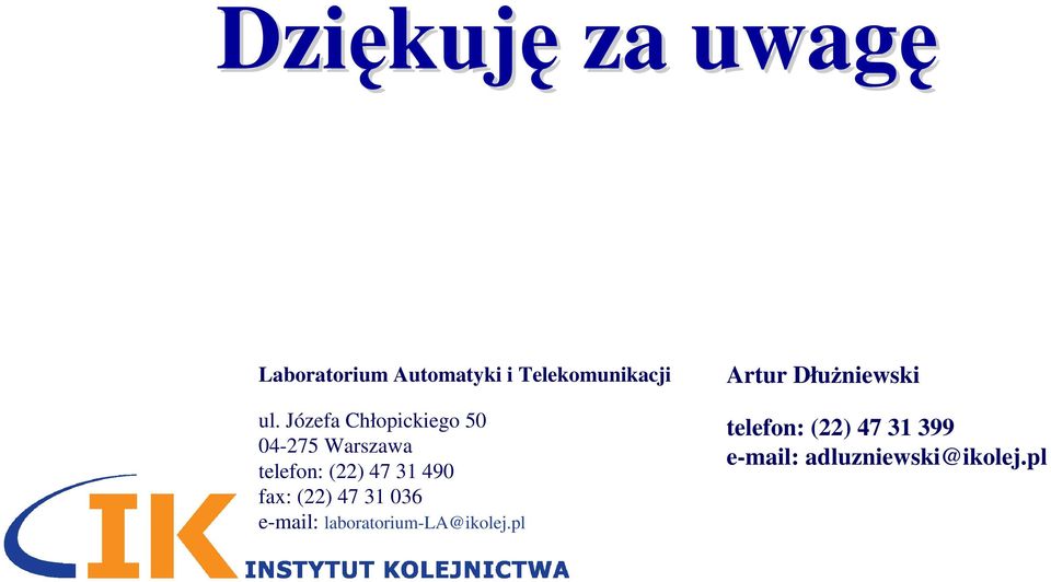490 fax: (22) 47 31 036 e-mail: laboratorium-la@ikolej.