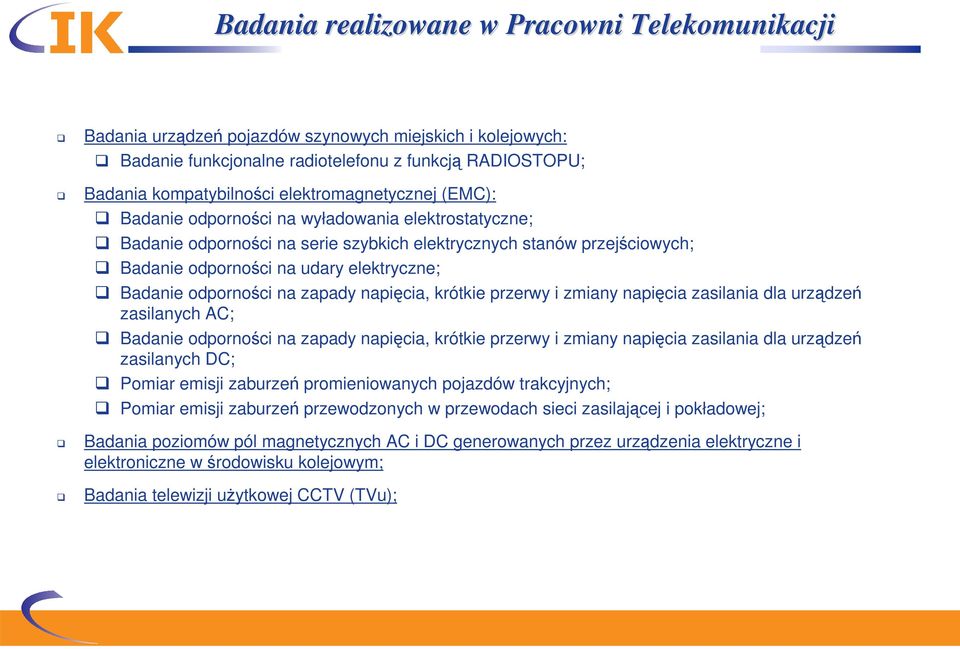 Badanie odporności na zapady napięcia, krótkie przerwy i zmiany napięcia zasilania dla urządzeń zasilanych AC; Badanie odporności na zapady napięcia, krótkie przerwy i zmiany napięcia zasilania dla