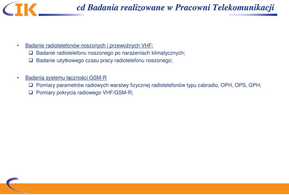 użytkowego czasu pracy radiotelefonu noszonego; Badania systemu łączności GSM-R Pomiary