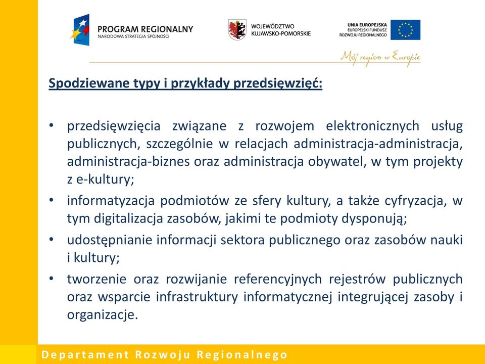 kultury, a także cyfryzacja, w tym digitalizacja zasobów, jakimi te podmioty dysponują; udostępnianie informacji sektora publicznego oraz zasobów