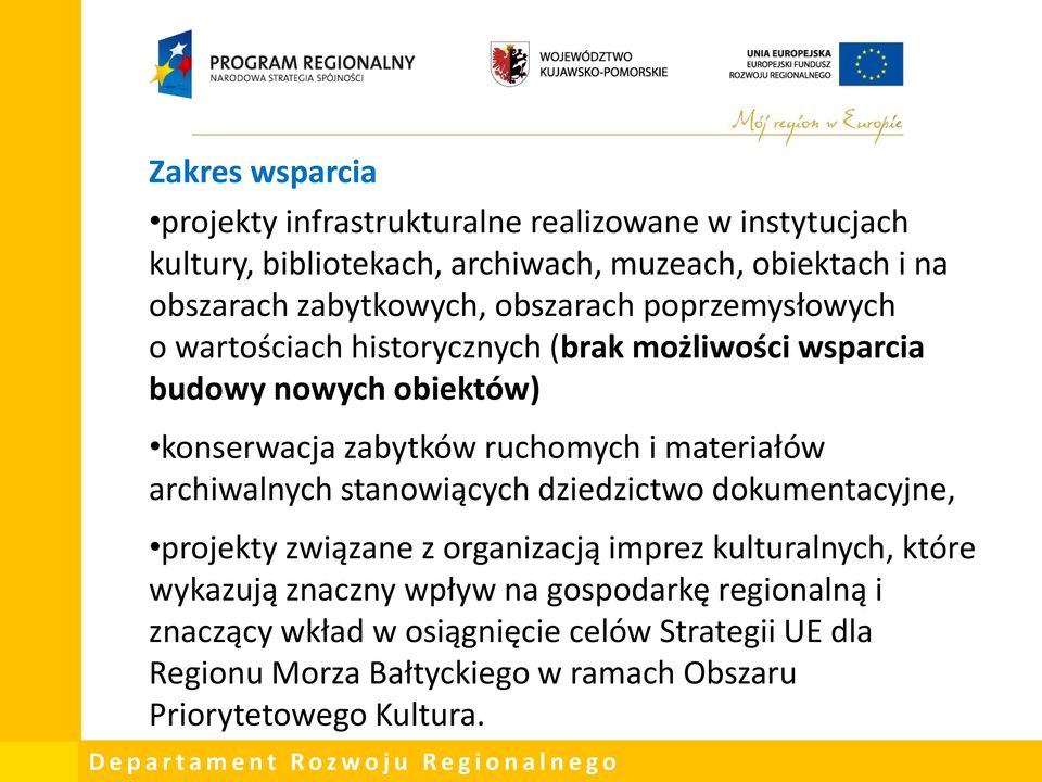 ruchomych i materiałów archiwalnych stanowiących dziedzictwo dokumentacyjne, projekty związane z organizacją imprez kulturalnych, które wykazują