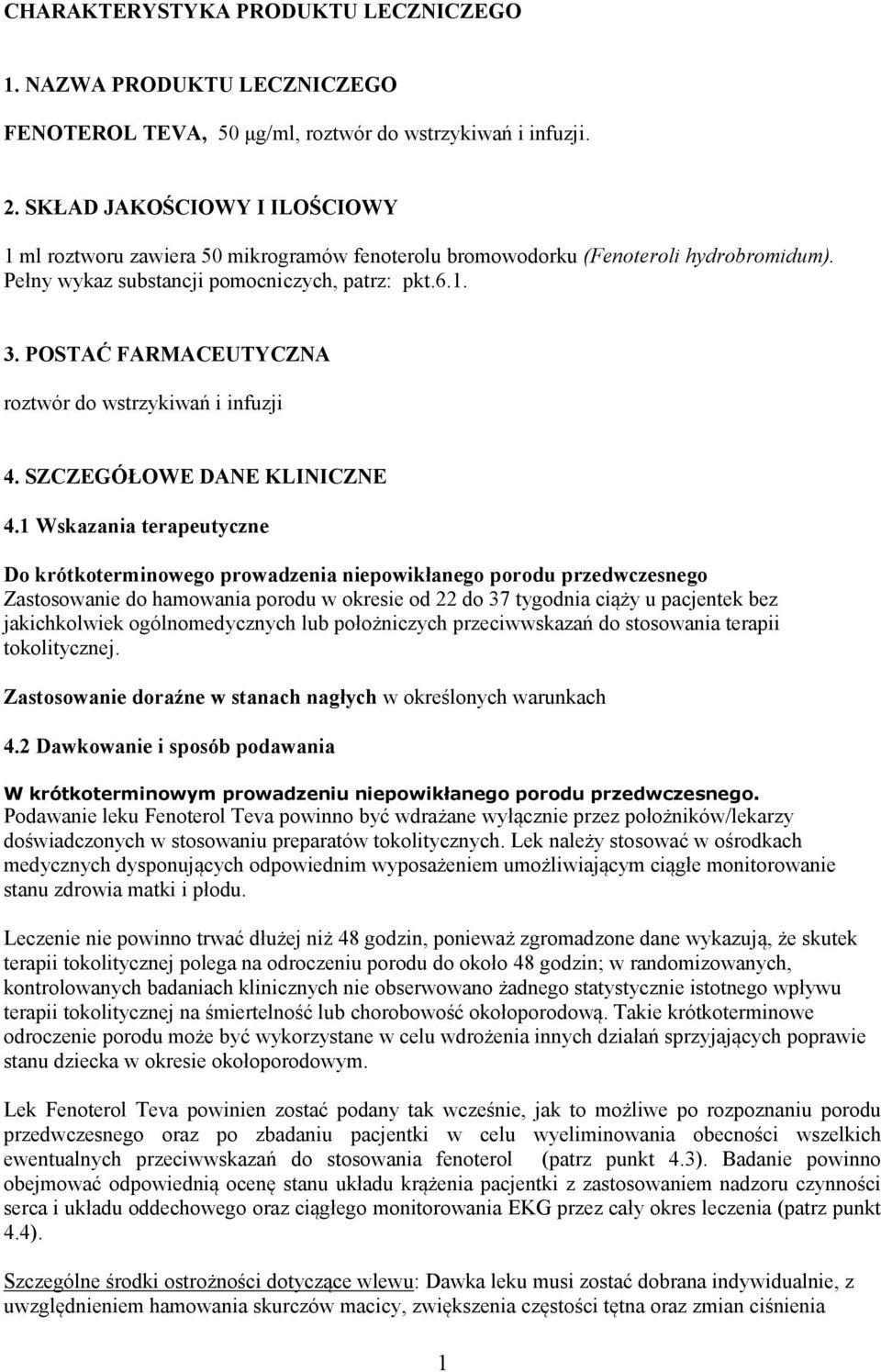 POSTAĆ FARMACEUTYCZNA roztwór do wstrzykiwań i infuzji 4. SZCZEGÓŁOWE DANE KLINICZNE 4.