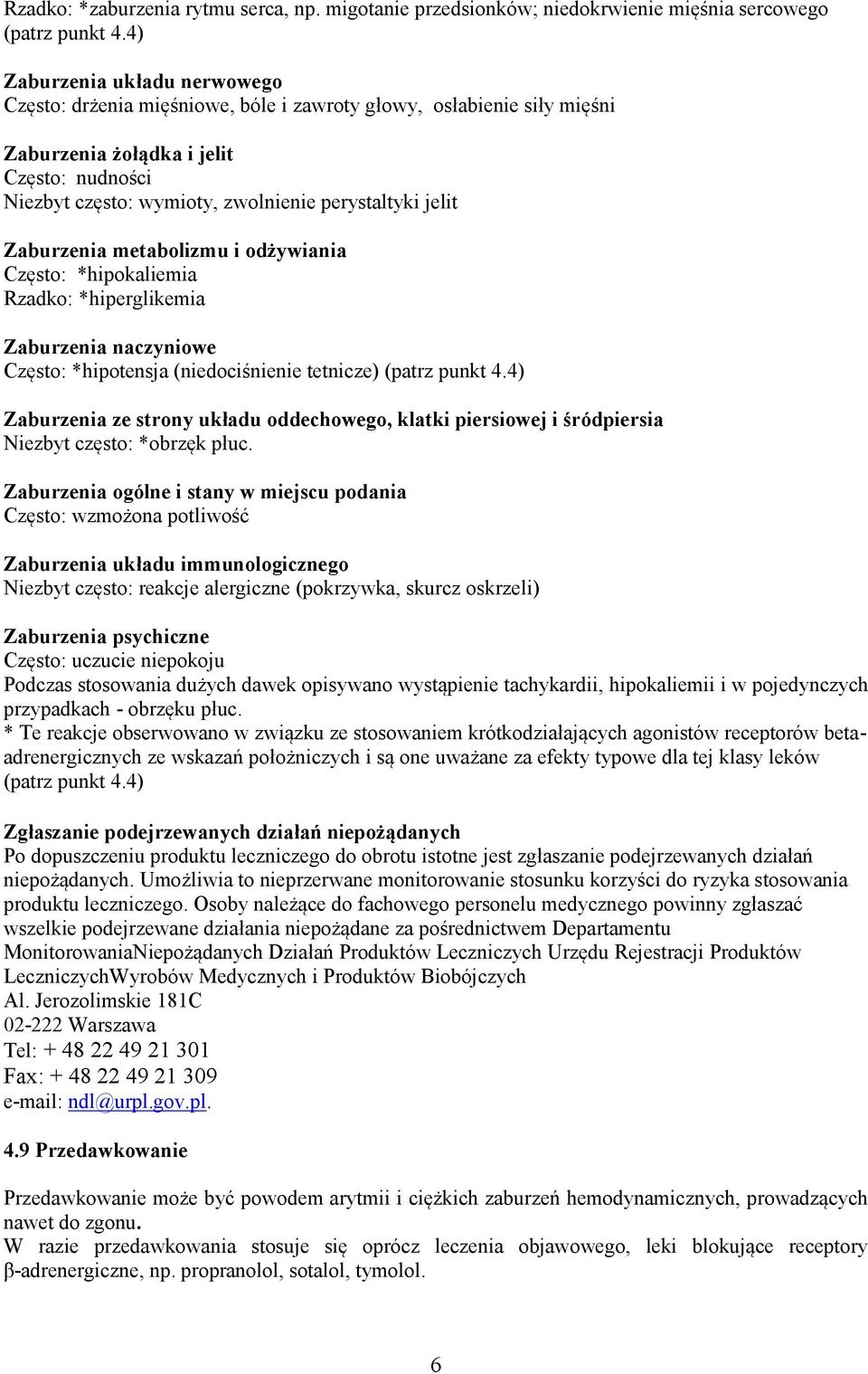jelit Zaburzenia metabolizmu i odżywiania Często: *hipokaliemia Rzadko: *hiperglikemia Zaburzenia naczyniowe Często: *hipotensja (niedociśnienie tetnicze) (patrz punkt 4.