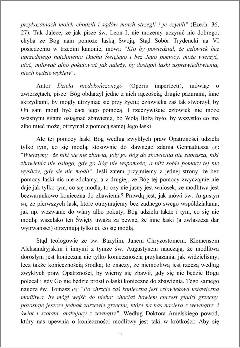 pokutować jak należy, by dostąpił łaski usprawiedliwienia, niech będzie wyklęty".