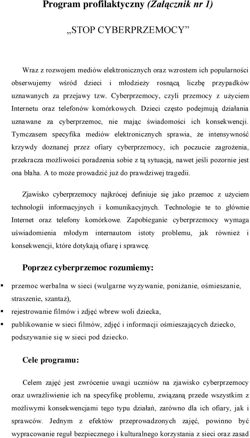 Dzieci często podejmują działania uznawane za cyberprzemoc, nie mając świadomości ich konsekwencji.