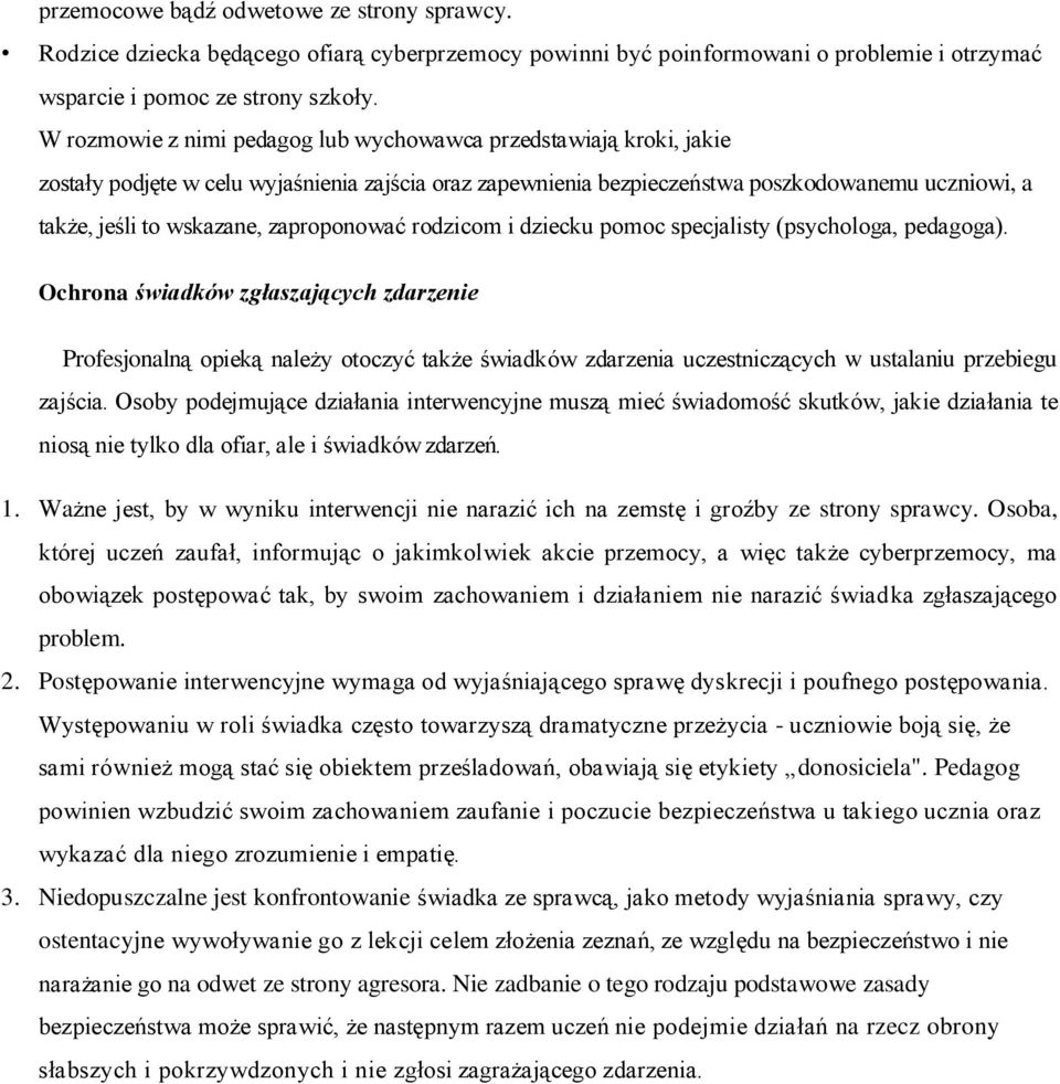 zaproponować rodzicom i dziecku pomoc specjalisty (psychologa, pedagoga).