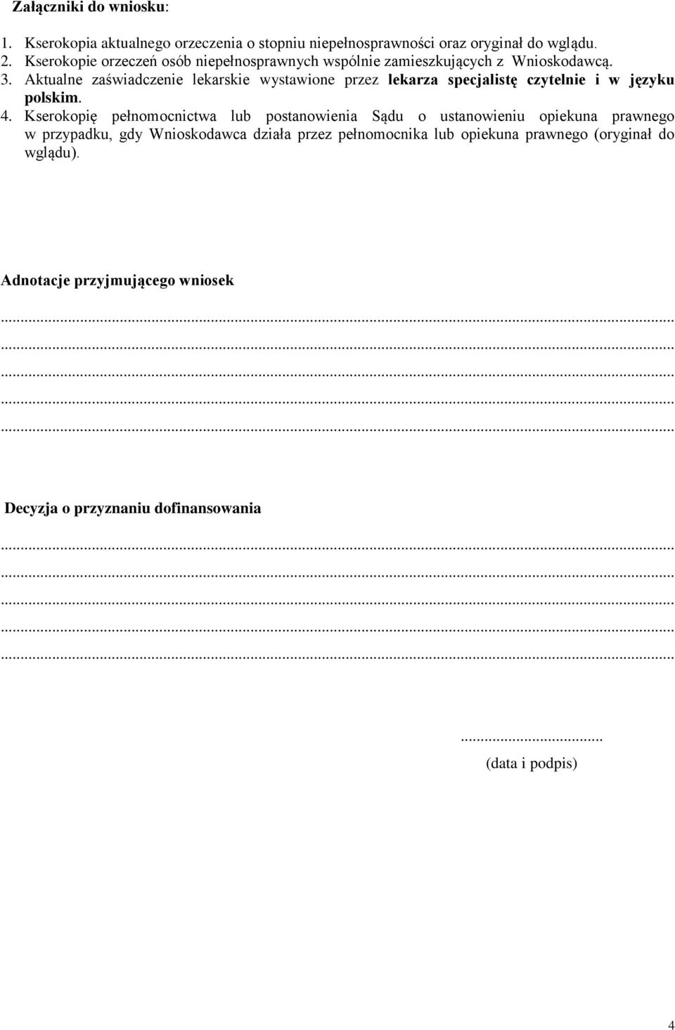 Aktualne zaświadczenie lekarskie wystawione przez lekarza specjalistę czytelnie i w języku polskim. 4.