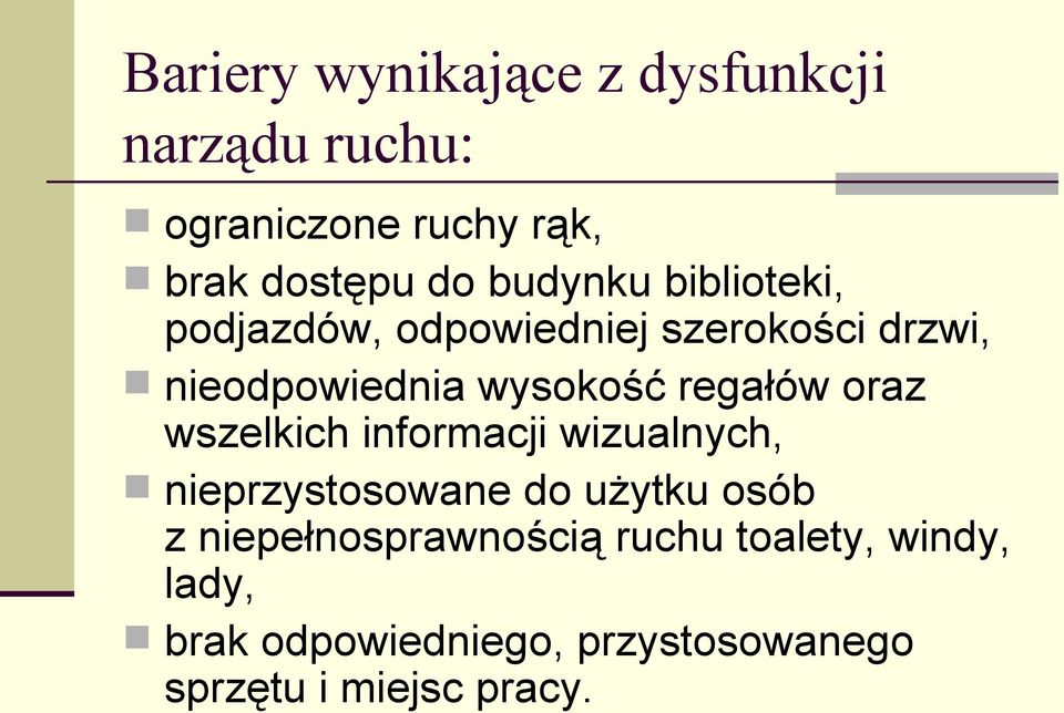 regałów oraz wszelkich informacji wizualnych, nieprzystosowane do użytku osób z