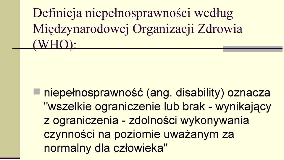 disability) oznacza "wszelkie ograniczenie lub brak - wynikający