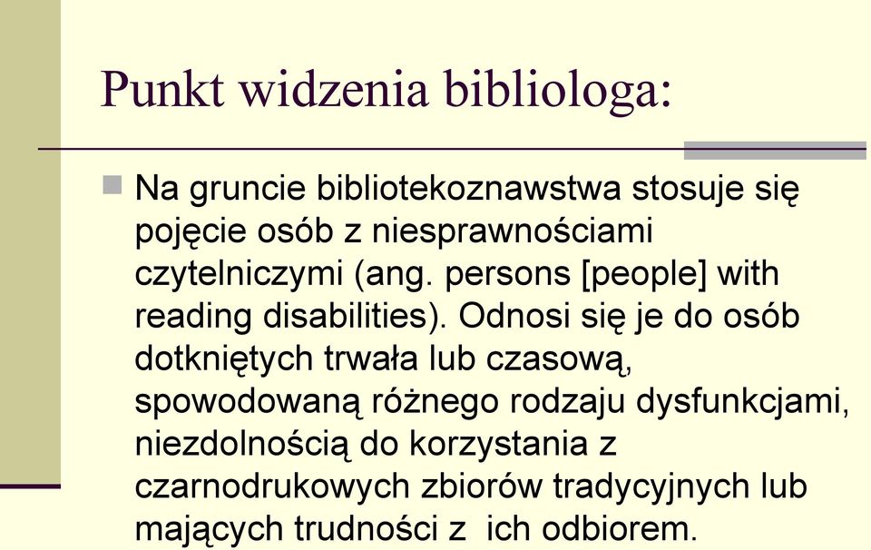 Odnosi się je do osób dotkniętych trwała lub czasową, spowodowaną różnego rodzaju