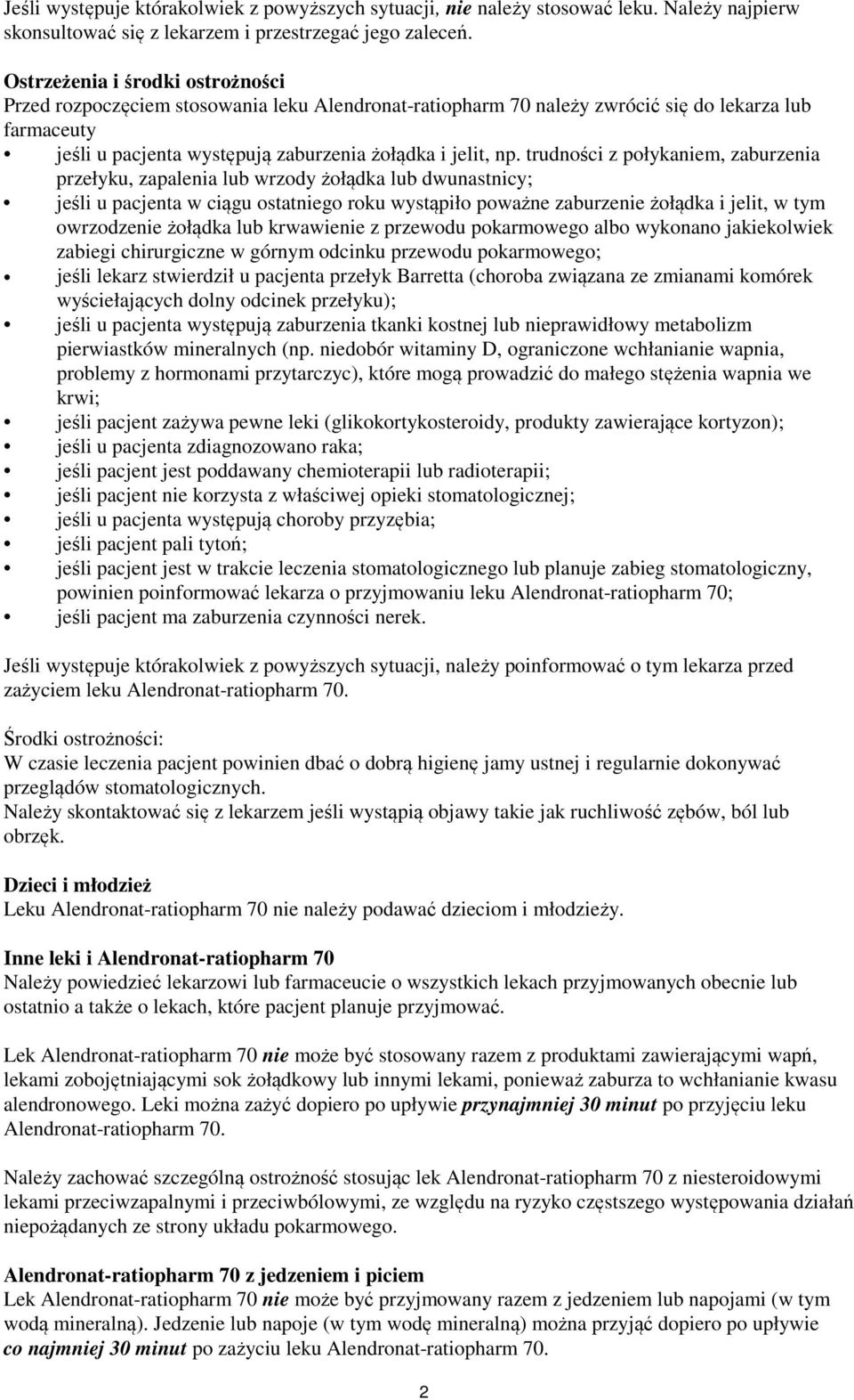 trudności z połykaniem, zaburzenia przełyku, zapalenia lub wrzody żołądka lub dwunastnicy; jeśli u pacjenta w ciągu ostatniego roku wystąpiło poważne zaburzenie żołądka i jelit, w tym owrzodzenie