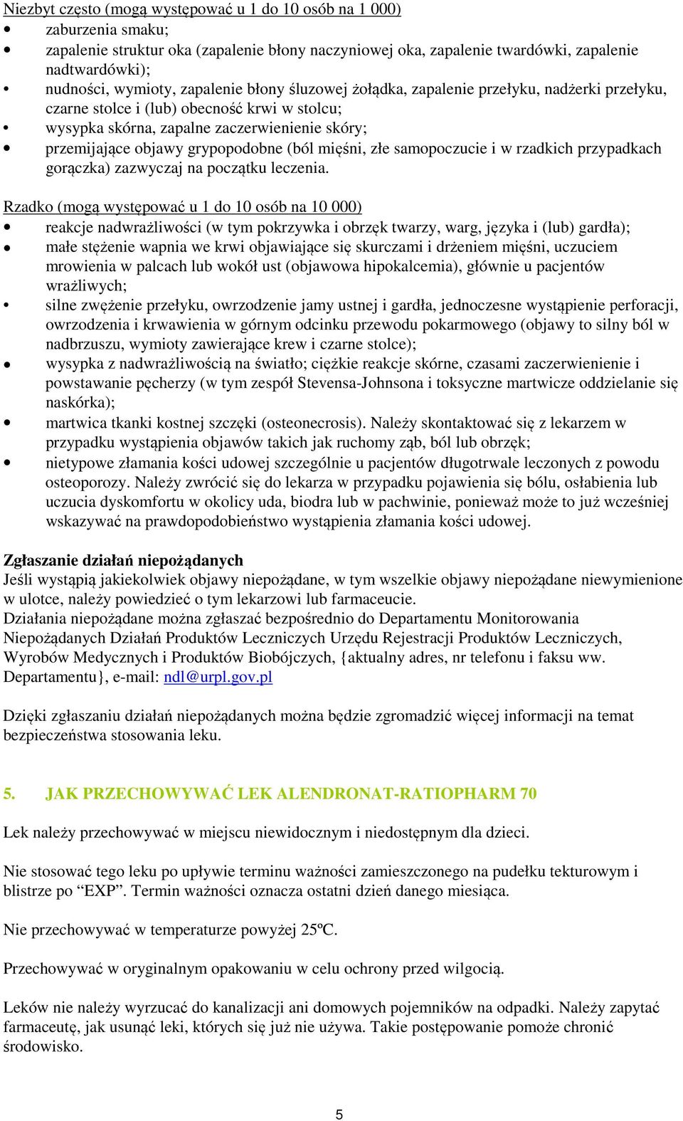 (ból mięśni, złe samopoczucie i w rzadkich przypadkach gorączka) zazwyczaj na początku leczenia.