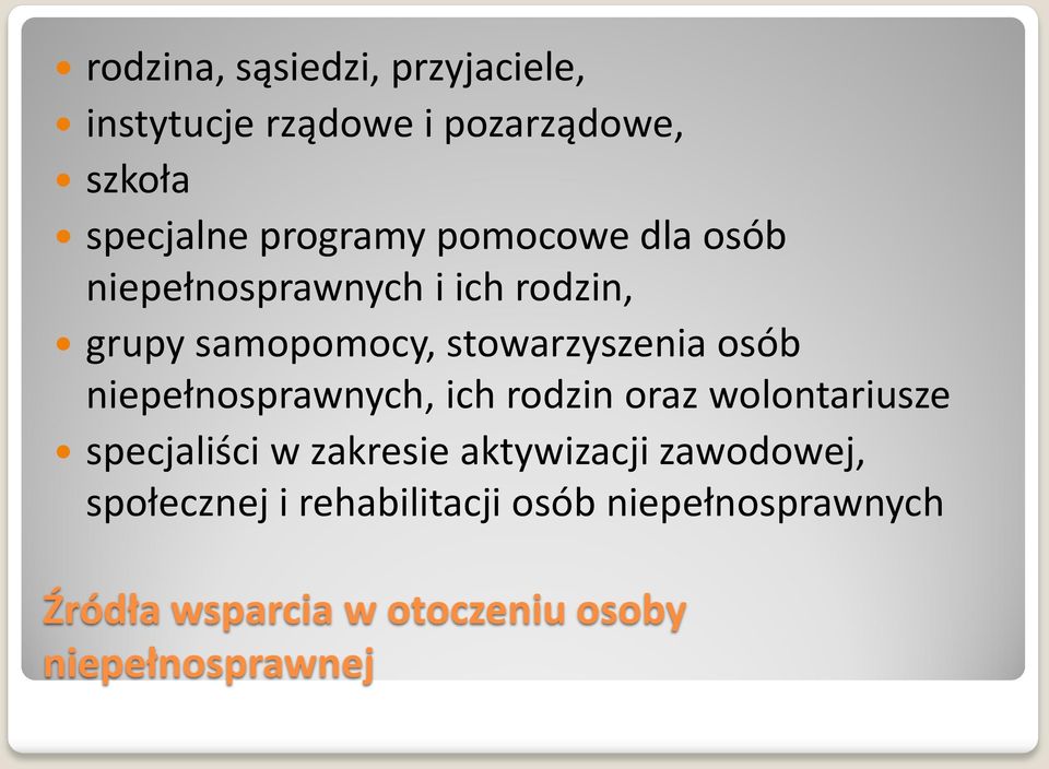 niepełnosprawnych, ich rodzin oraz wolontariusze specjaliści w zakresie aktywizacji