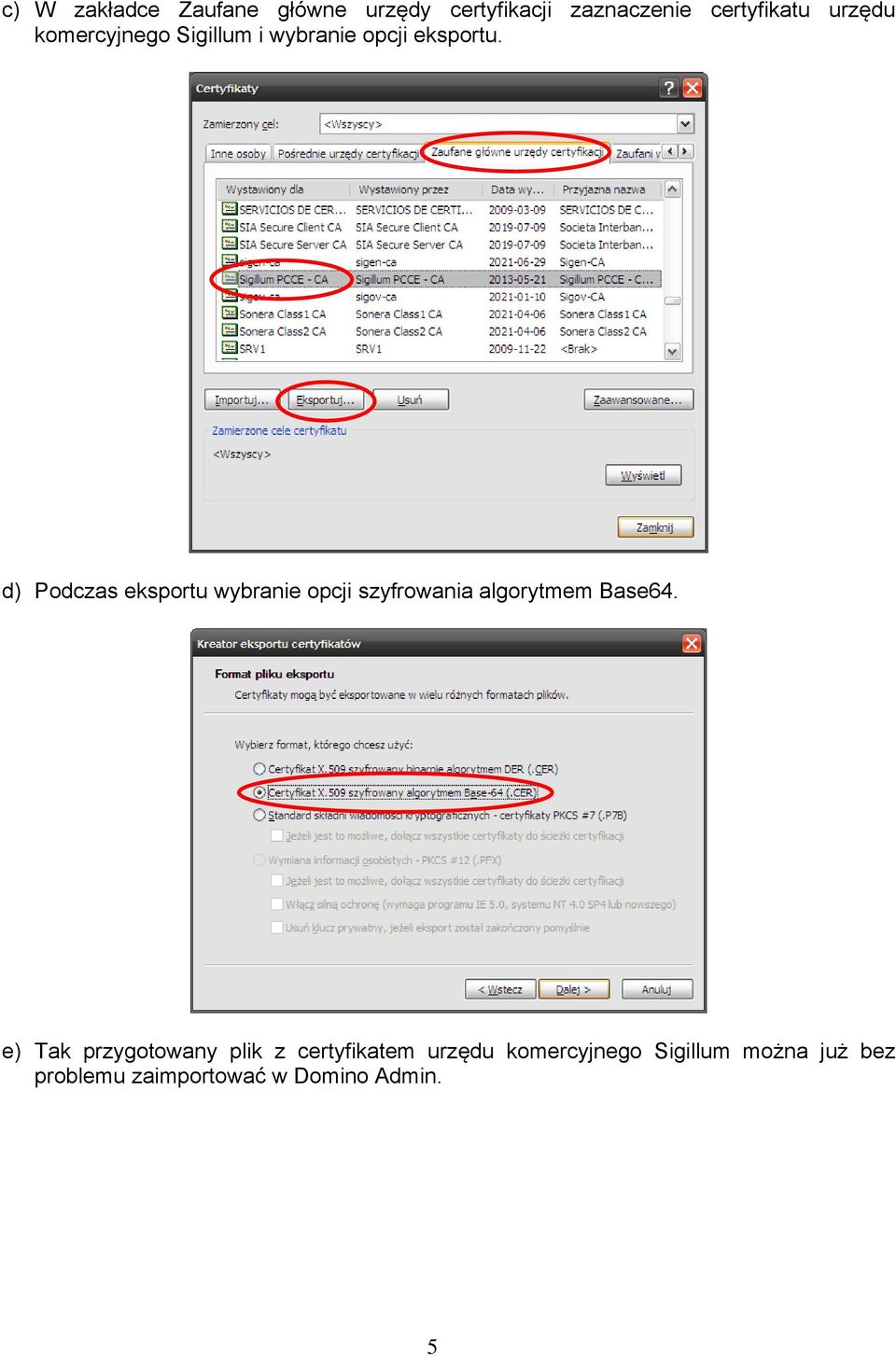 d) Podczas eksportu wybranie opcji szyfrowania algorytmem Base64.