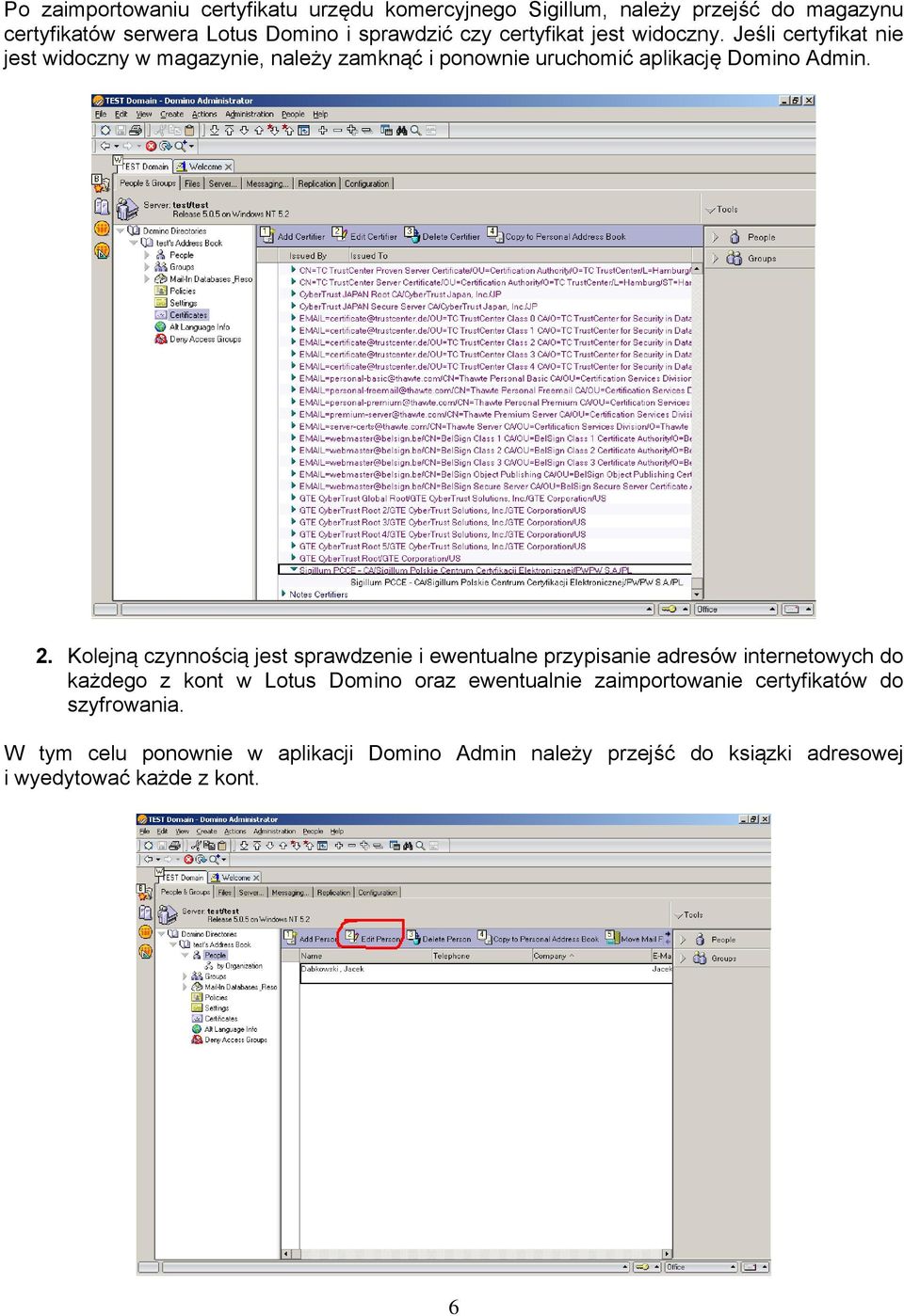 Kolejną czynnością jest sprawdzenie i ewentualne przypisanie adresów internetowych do każdego z kont w Lotus Domino oraz ewentualnie