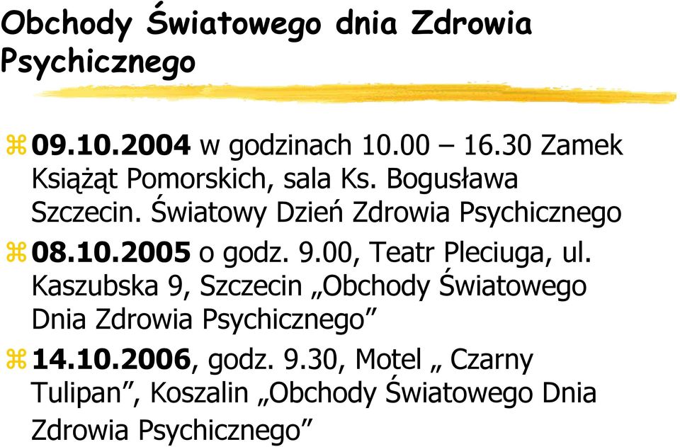 Światowy Dzień Zdrowia Psychicznego 08.10.2005 o godz. 9.00, Teatr Pleciuga, ul.