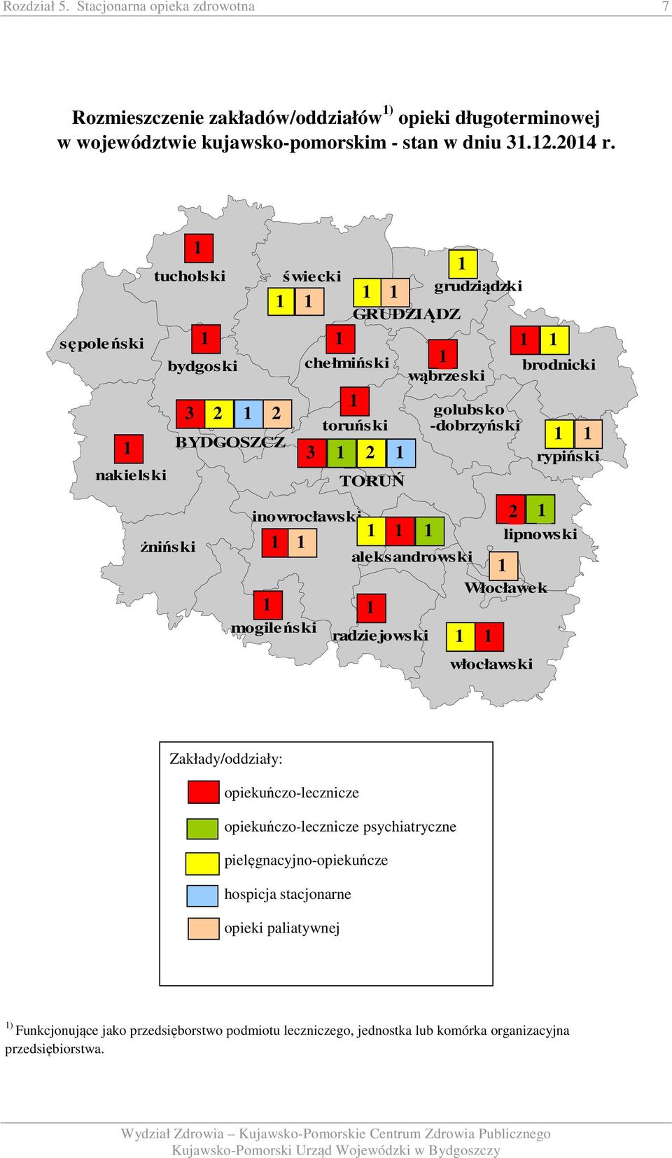 włocławski rypiński inowrocławski 2 lipnowski aleksandrowski Włocławek mogileński radziejowski Zakłady/oddziały: opiekuńczo-lecznicze opiekuńczo-lecznicze