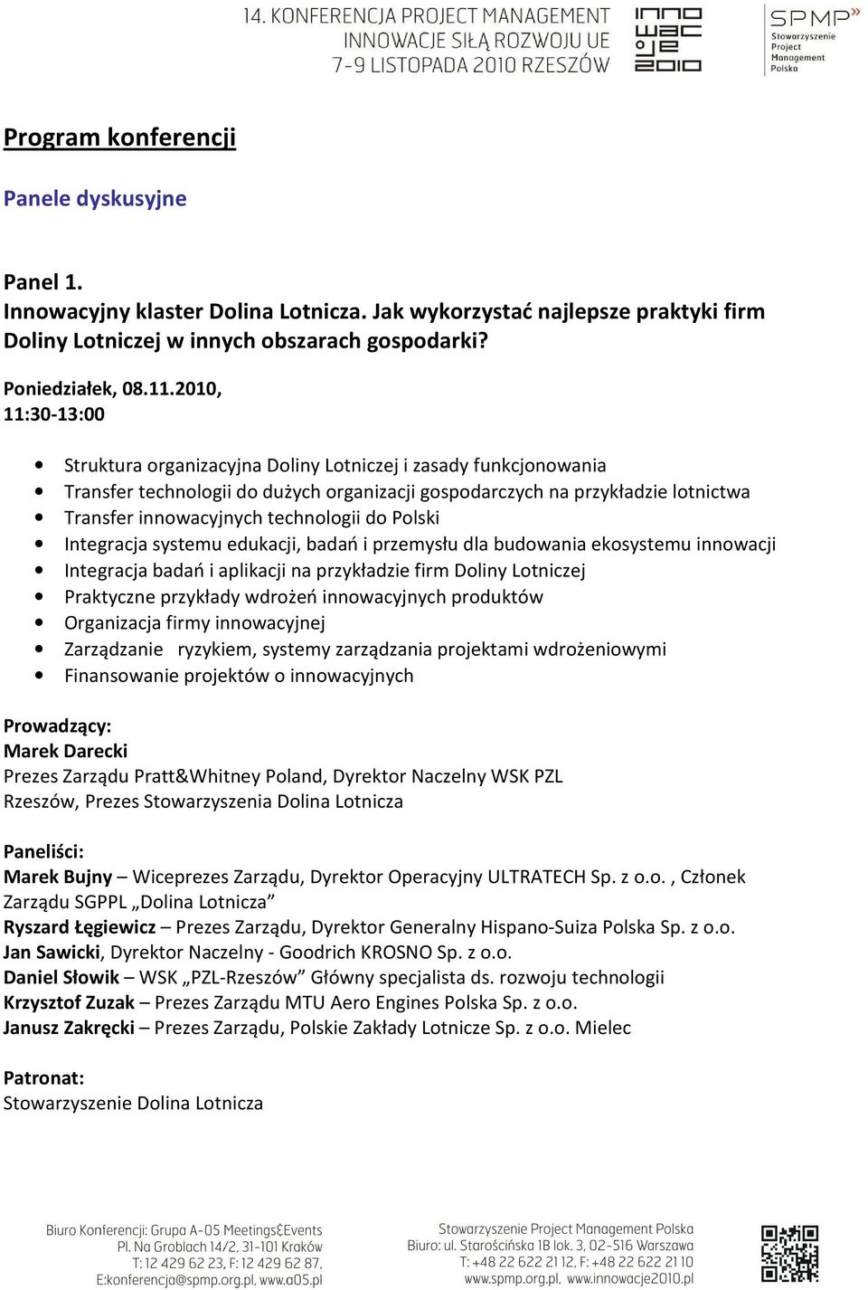 do Polski Integracja systemu edukacji, badań i przemysłu dla budowania ekosystemu innowacji Integracja badań i aplikacji na przykładzie firm Doliny Lotniczej Praktyczne przykłady wdrożeń