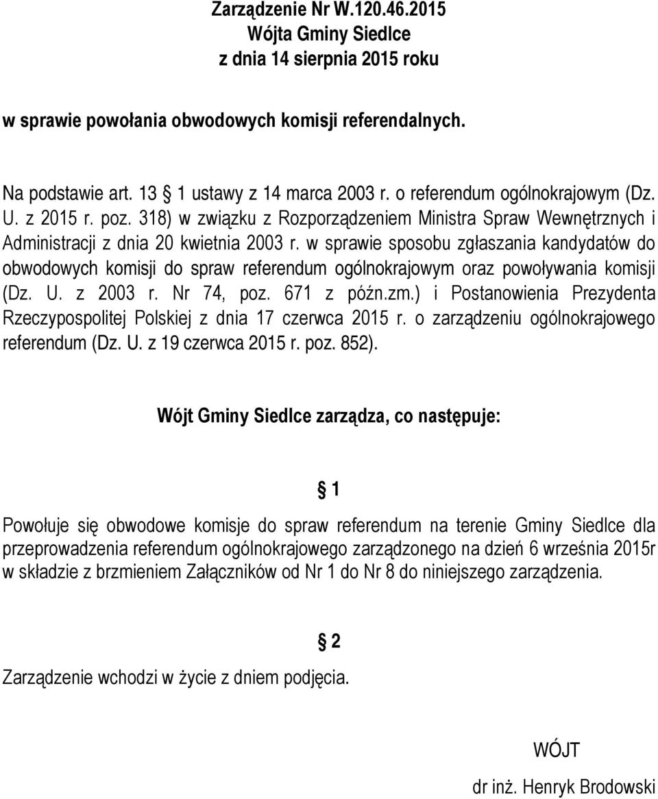 w sprawie sposobu zgłaszania kandydatów do obwodowych komisji do spraw referendum ogólnokrajowym oraz powoływania komisji (z. U. z 2003 r. Nr 74, poz. 671 z późn.zm.