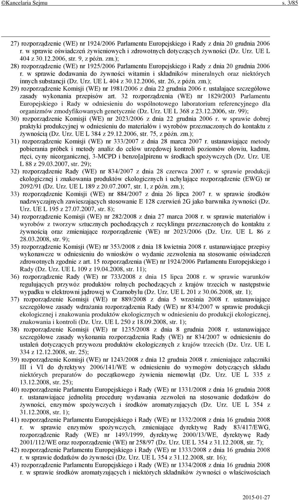 w sprawie dodawania do żywności witamin i składników mineralnych oraz niektórych innych substancji (Dz. Urz. UE L 404 z 30.12.2006, str. 26, z późn. zm.