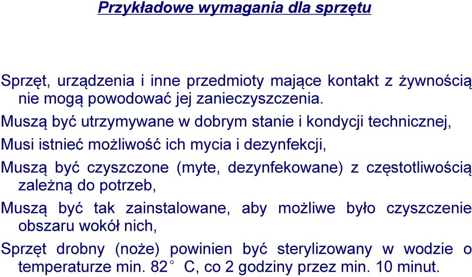 Muszą być utrzymywane w dobrym stanie i kondycji technicznej, Musi istnieć możliwość ich mycia i dezynfekcji, Muszą być czyszczone