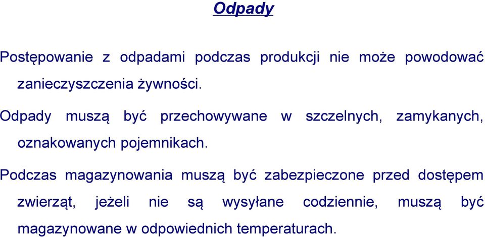 Odpady muszą być przechowywane w szczelnych, zamykanych, oznakowanych pojemnikach.