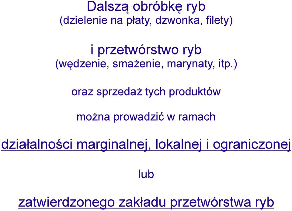 ) oraz sprzedaż tych produktów można prowadzić w ramach