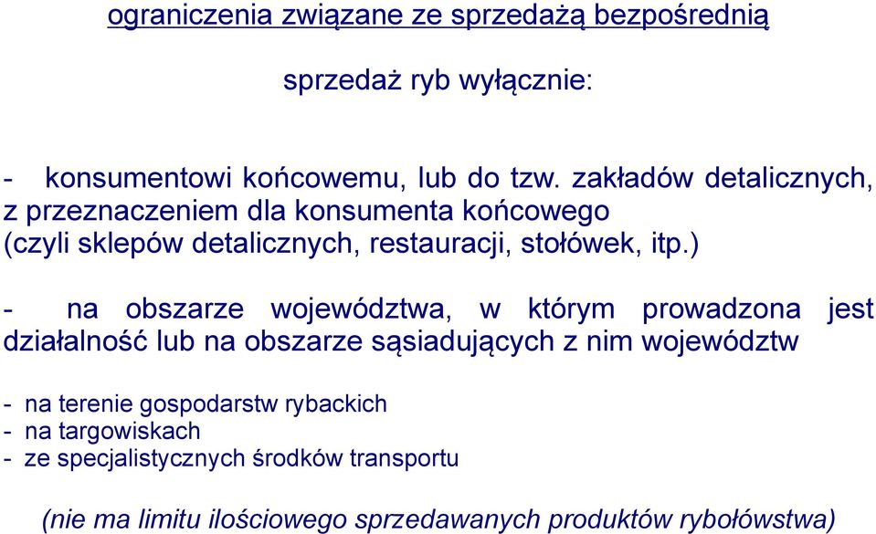 ) - na obszarze województwa, w którym prowadzona jest działalność lub na obszarze sąsiadujących z nim województw - na terenie