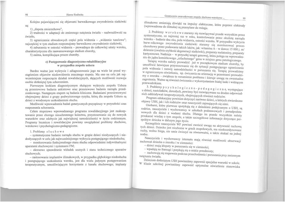 ZęSC tarwnikowe zwyr;dnienie siatkówki, najczęściej w tym stadum. rozpcdznaj:m!