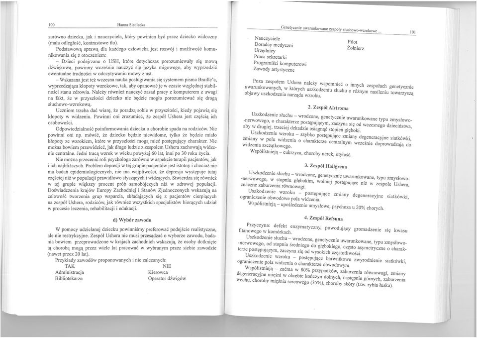 się języka migowego, aby wyprzedzić ewentualne trudności w odczytywaniu mowy z ust.