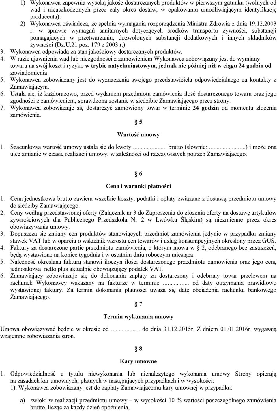 w sprawie wymagań sanitarnych dotyczących środków transportu żywności, substancji pomagających w przetwarzaniu, dozwolonych substancji dodatkowych i innych składników żywności (Dz.U.21 poz.