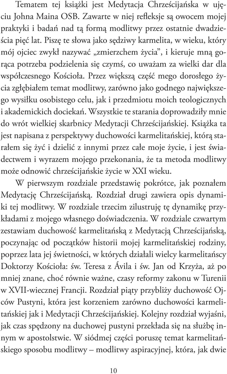 Kościoła. Przez większą część mego dorosłego życia zgłębiałem temat modlitwy, zarówno jako godnego największego wysiłku osobistego celu, jak i przedmiotu moich teologicznych i akademickich dociekań.