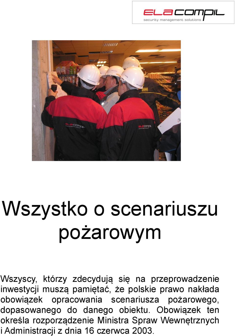 opracowania scenariusza pożarowego, dopasowanego do danego obiektu.